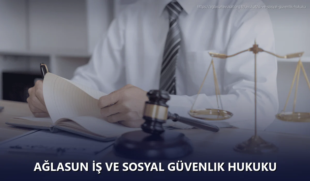 Ağlasun İş ve Sosyal Güvenlik Hukuku